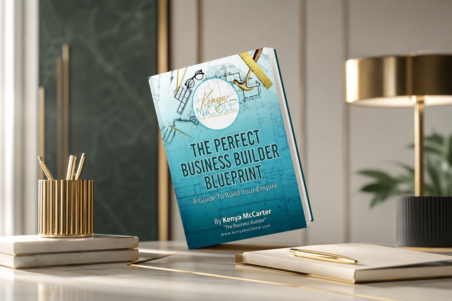 The Perfect Business Builder Blueprint, a guide to build your empire, by Kenya McCarter.